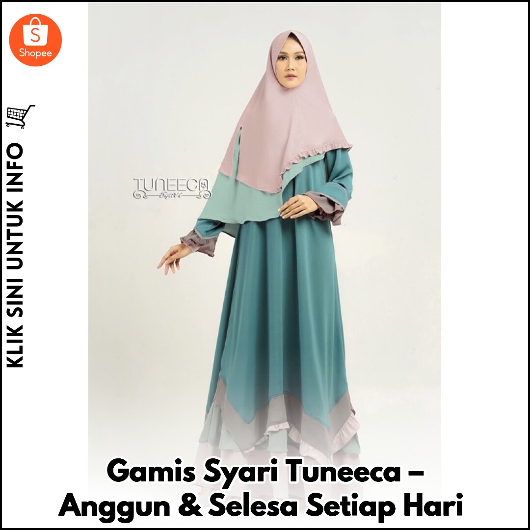 Gamis Syari Tuneeca – Anggun & Selesa Setiap Hari