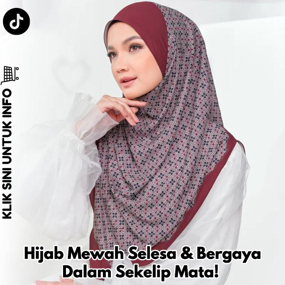 Hijab Mewah Selesa & Bergaya Dalam Sekelip Mata!