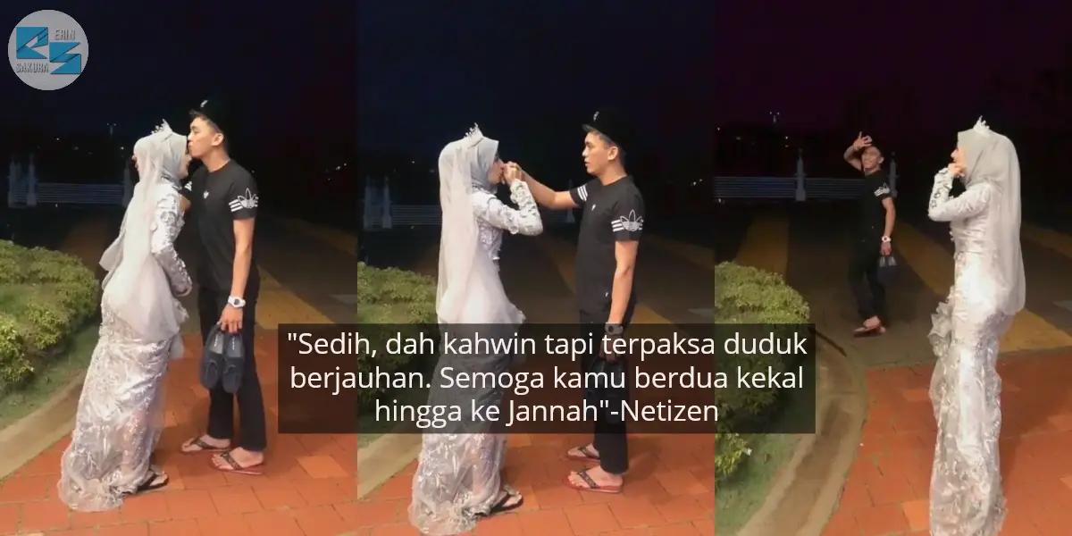 [VIDEO] Sebak, Pengantin Terpaksa Berpisah Jauh Cuma Lepas Sehari Akad Nikah